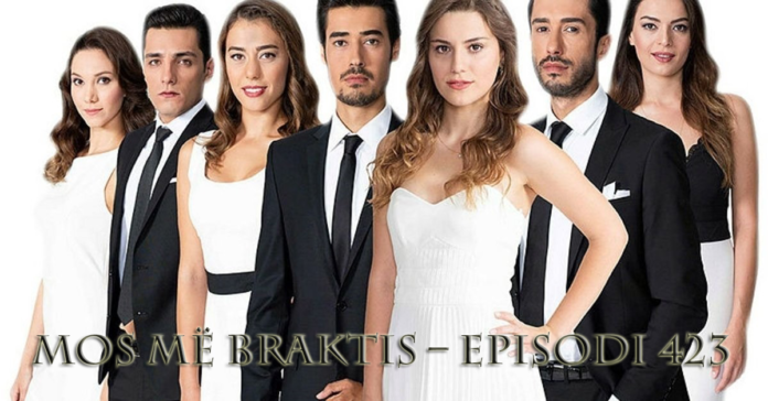 Mos më Braktis – Episodi 423